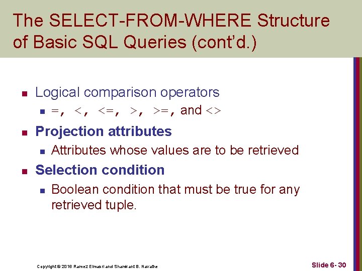 The SELECT-FROM-WHERE Structure of Basic SQL Queries (cont’d. ) n Logical comparison operators n