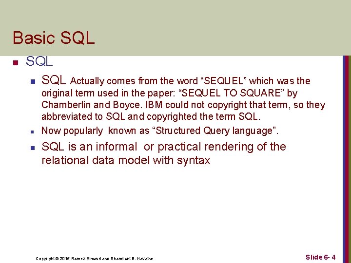 Basic SQL n SQL Actually comes from the word “SEQUEL” which was the n