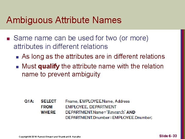 Ambiguous Attribute Names n Same name can be used for two (or more) attributes