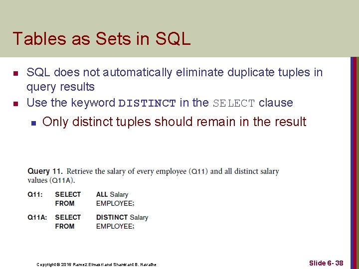 Tables as Sets in SQL n n SQL does not automatically eliminate duplicate tuples