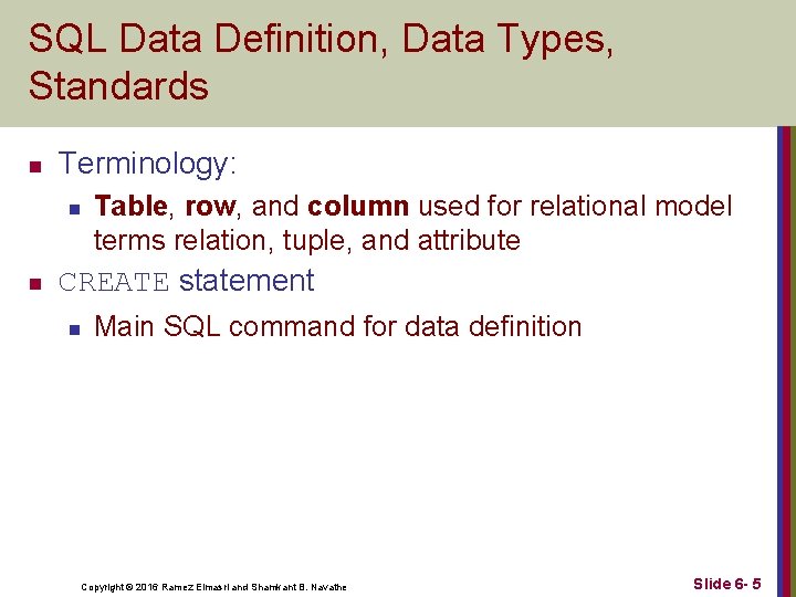 SQL Data Definition, Data Types, Standards n Terminology: n n Table, row, and column