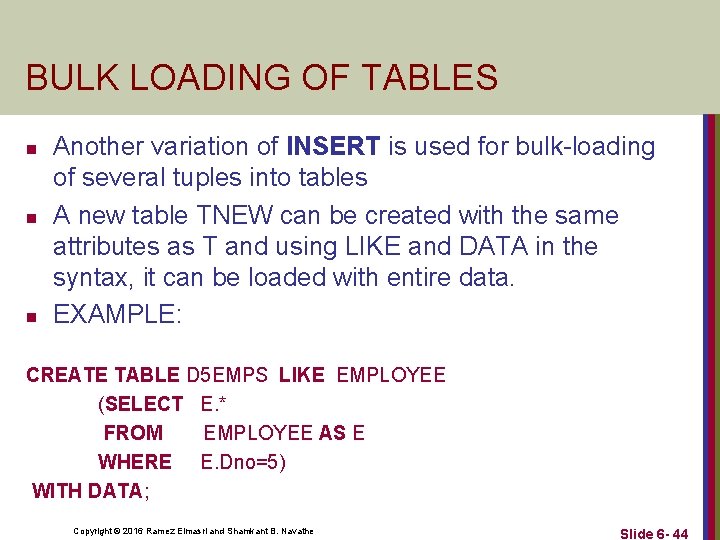 BULK LOADING OF TABLES n n n Another variation of INSERT is used for
