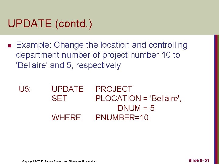 UPDATE (contd. ) n Example: Change the location and controlling department number of project