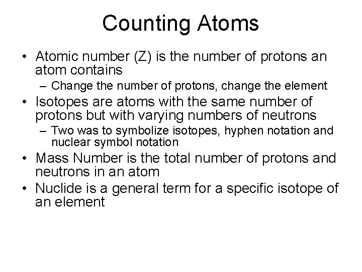 Counting Atoms • Atomic number (Z) is the number of protons an atom contains