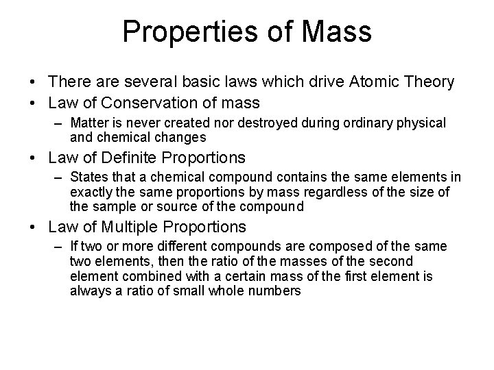 Properties of Mass • There are several basic laws which drive Atomic Theory •