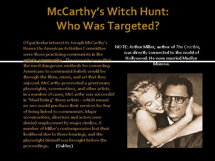 Mc. Carthy’s Witch Hunt: Who Was Targeted? Of particular interest to Joseph Mc. Carthy’s