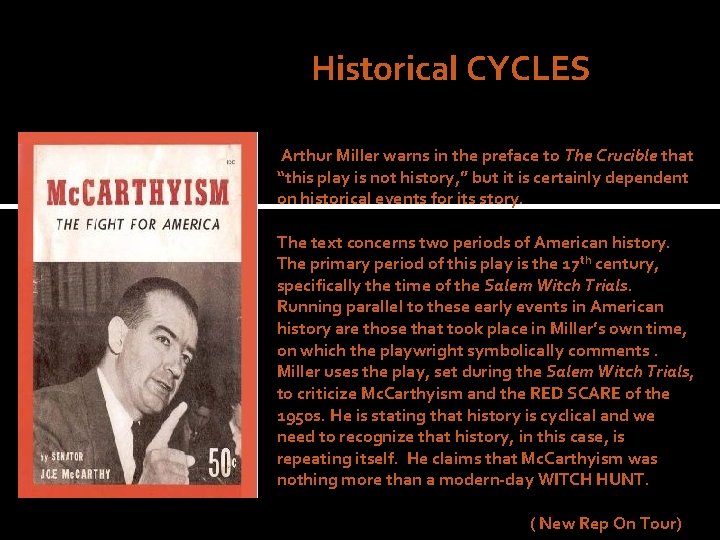 Historical CYCLES Arthur Miller warns in the preface to The Crucible that “this play