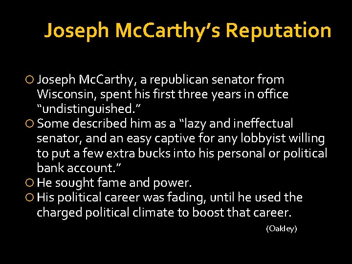 Joseph Mc. Carthy’s Reputation Joseph Mc. Carthy, a republican senator from Wisconsin, spent his