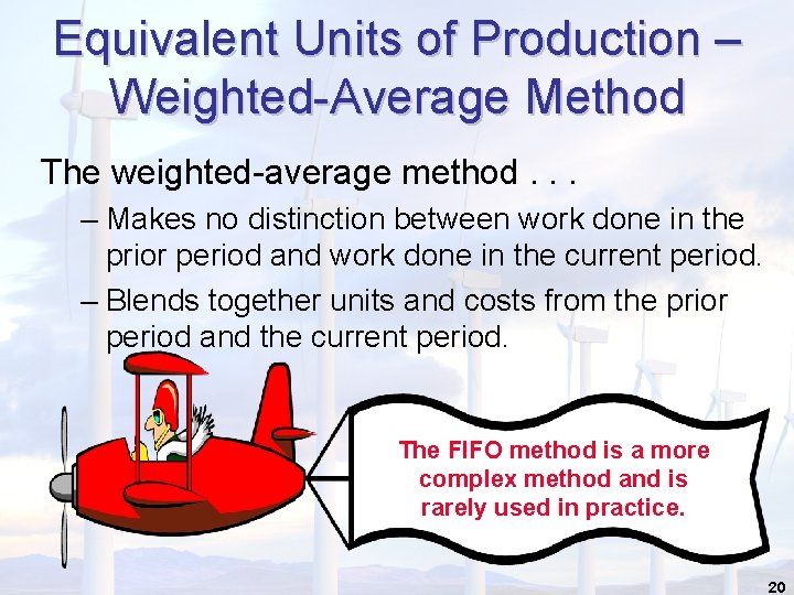 Equivalent Units of Production – Weighted-Average Method The weighted-average method. . . – Makes