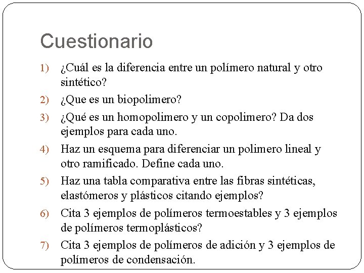 Cuestionario 1) 2) 3) 4) 5) 6) 7) ¿Cuál es la diferencia entre un