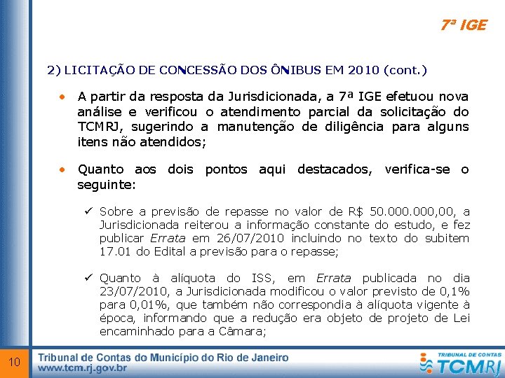 7ª IGE 2) LICITAÇÃO DE CONCESSÃO DOS ÔNIBUS EM 2010 (cont. ) • A