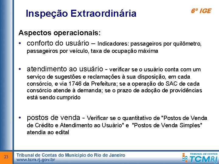 Inspeção Extraordinária 6ª IGE Aspectos operacionais: • conforto do usuário – Indicadores: passageiros por