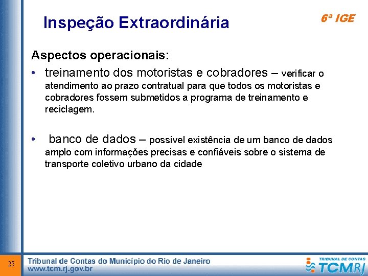 Inspeção Extraordinária 6ª IGE Aspectos operacionais: • treinamento dos motoristas e cobradores – verificar