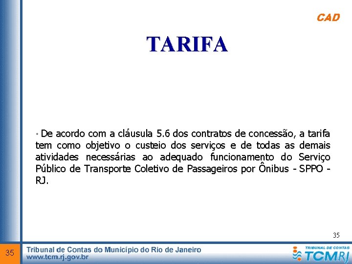 CAD TARIFA • De acordo com a cláusula 5. 6 dos contratos de concessão,