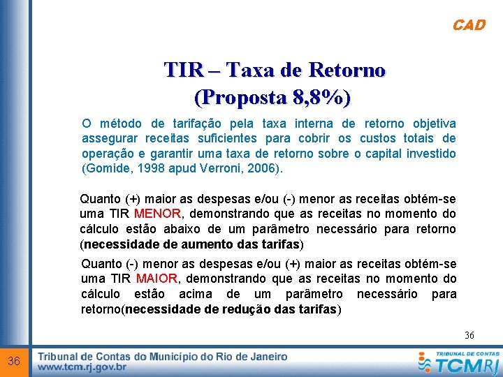 CAD TIR – Taxa de Retorno (Proposta 8, 8%) O método de tarifação pela