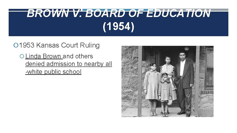 BROWN V. BOARD OF EDUCATION (1954) 1953 Kansas Court Ruling Linda Brown and others