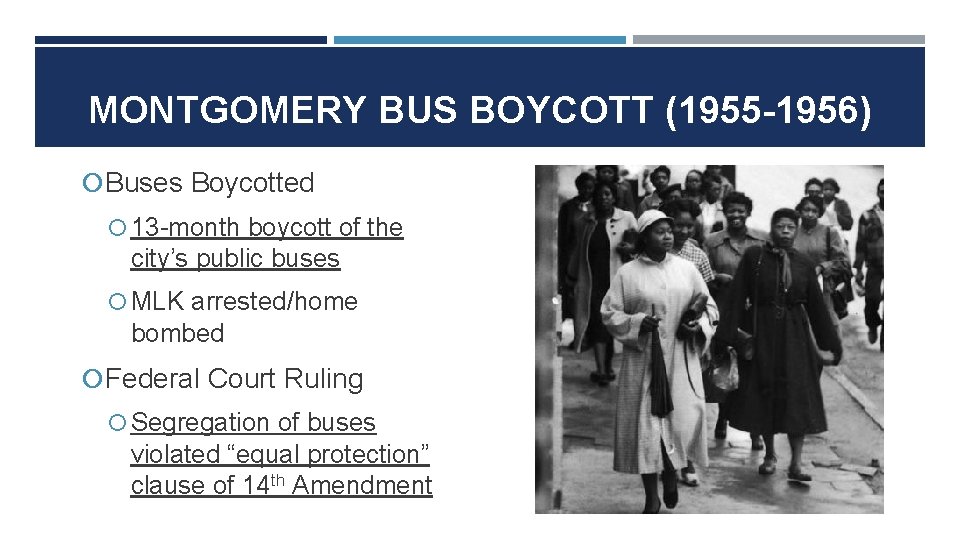 MONTGOMERY BUS BOYCOTT (1955 -1956) Buses Boycotted 13 -month boycott of the city’s public