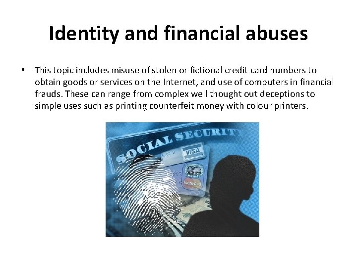 Identity and financial abuses • This topic includes misuse of stolen or fictional credit