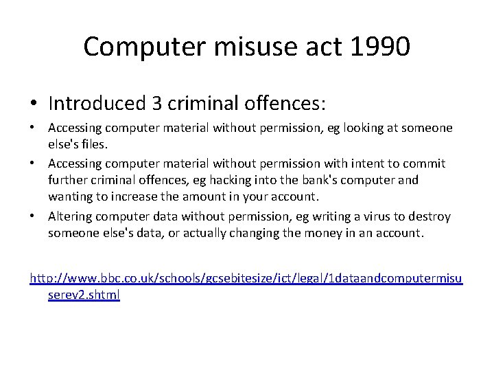 Computer misuse act 1990 • Introduced 3 criminal offences: • Accessing computer material without