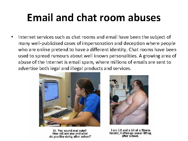 Email and chat room abuses • Internet services such as chat rooms and email