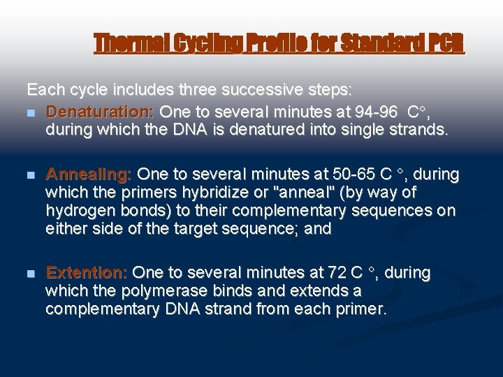 Thermal Cycling Profile for Standard PCR Each cycle includes three successive steps: n Denaturation: