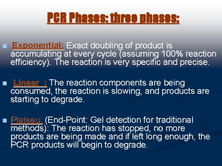 PCR Phases: three phases: n Exponential: Exact doubling of product is accumulating at every
