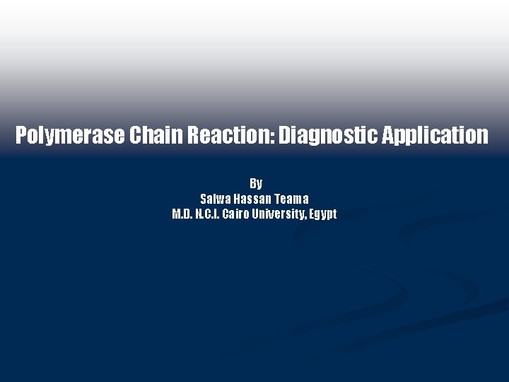 Polymerase Chain Reaction: Diagnostic Application By Salwa Hassan Teama M. D. N. C. I.