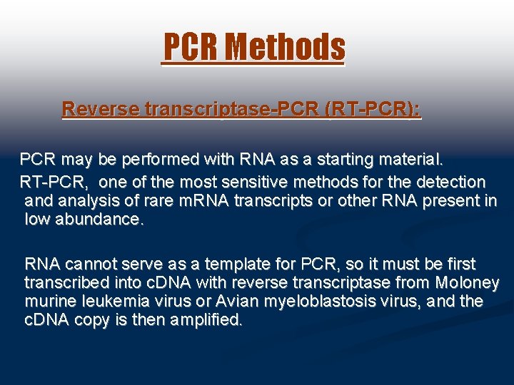 PCR Methods Reverse transcriptase-PCR (RT-PCR): PCR may be performed with RNA as a starting