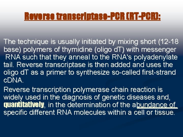 Reverse transcriptase-PCR (RT-PCR): The technique is usually initiated by mixing short (12 -18 base)