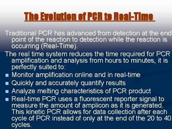 The Evolution of PCR to Real-Time Traditional PCR has advanced from detection at the