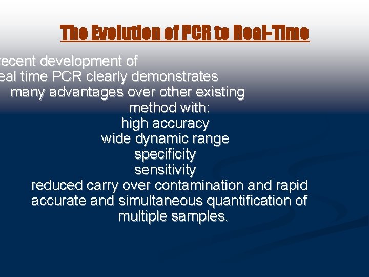 The Evolution of PCR to Real-Time recent development of eal time PCR clearly demonstrates