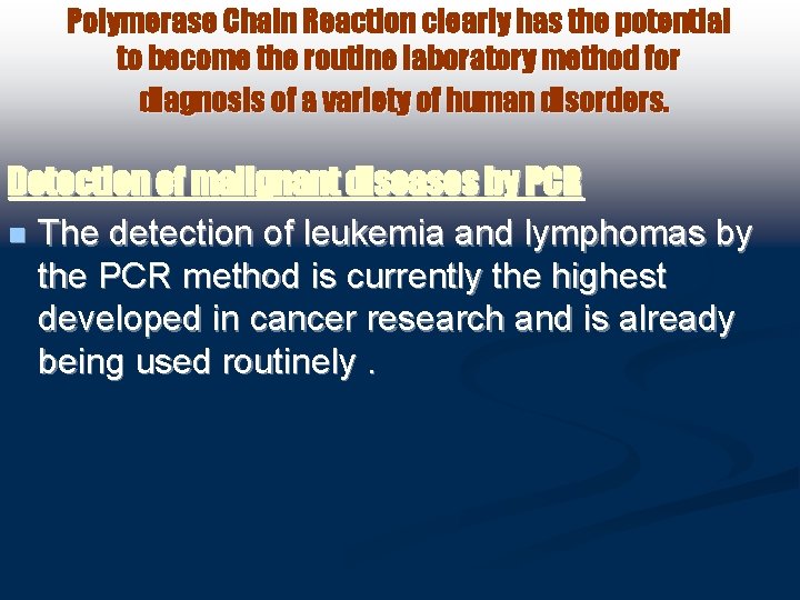 Polymerase Chain Reaction clearly has the potential to become the routine laboratory method for