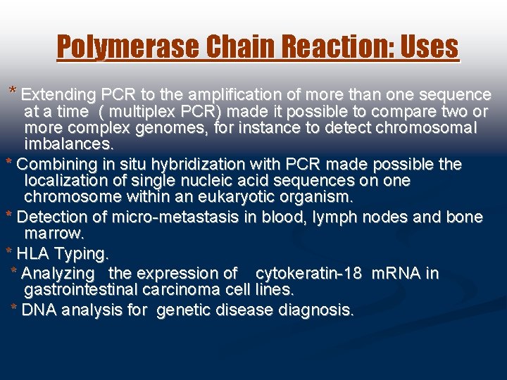 Polymerase Chain Reaction: Uses * Extending PCR to the amplification of more than one