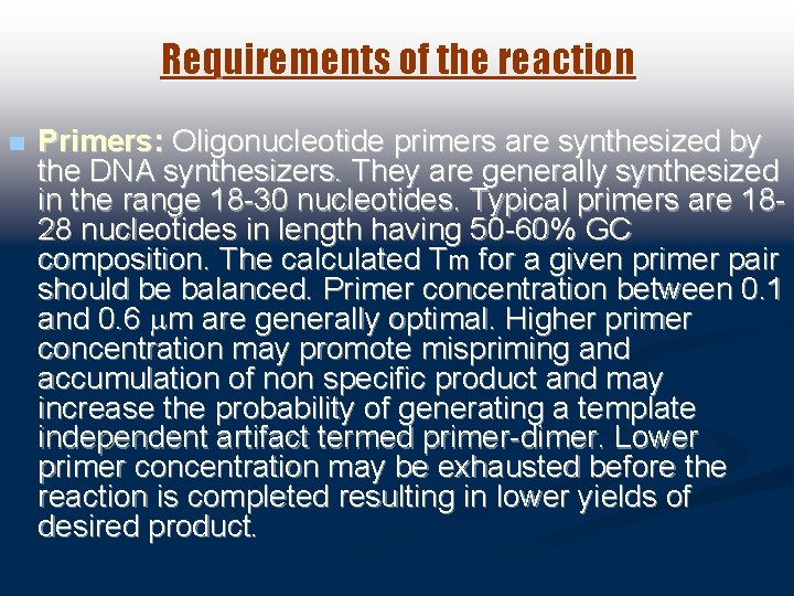 Requirements of the reaction n Primers: Oligonucleotide primers are synthesized by the DNA synthesizers.