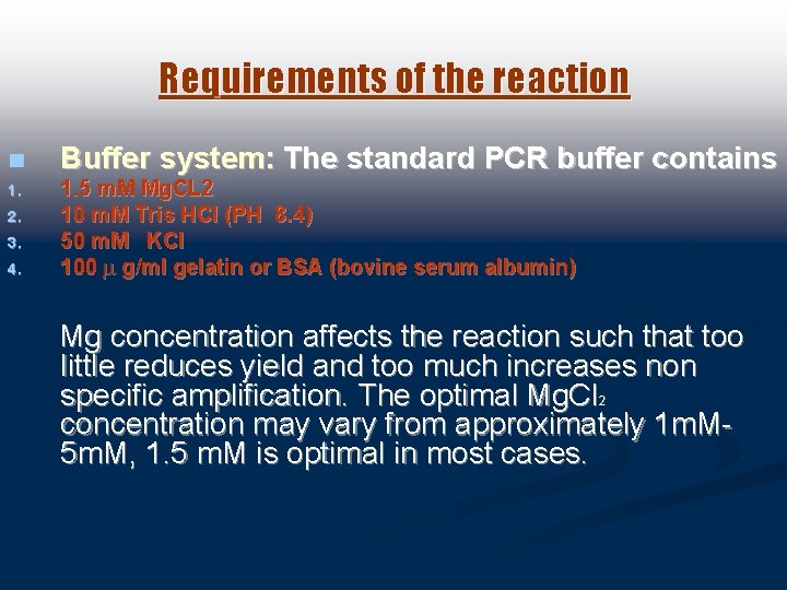 Requirements of the reaction n 1. 2. 3. 4. Buffer system: The standard PCR