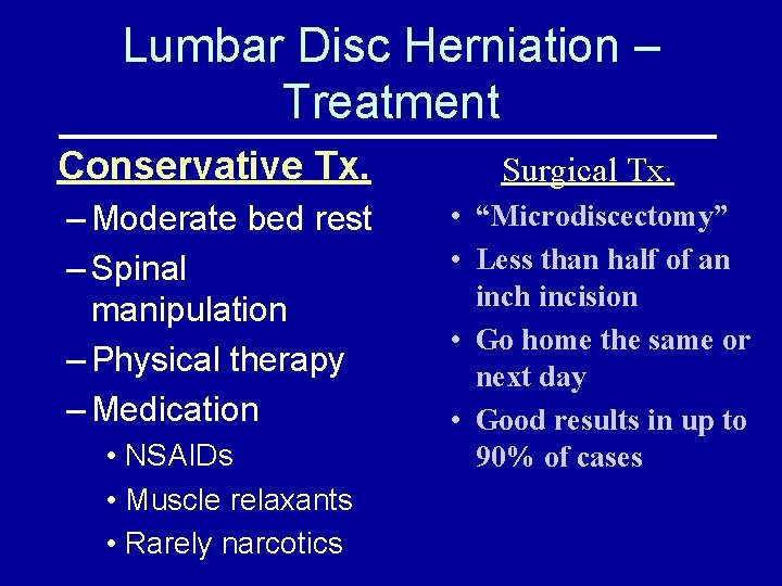 Lumbar Disc Herniation – Treatment Conservative Tx. – Moderate bed rest – Spinal manipulation