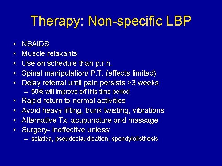 Therapy: Non-specific LBP • • • NSAIDS Muscle relaxants Use on schedule than p.