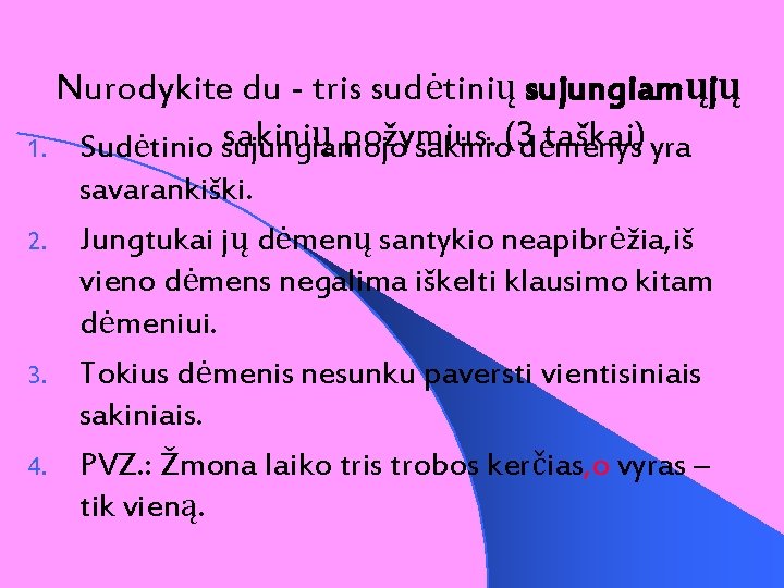 Nurodykite du - tris sudėtinių sujungiamųjų sakinių požymius. (3 taškai) 1. Sudėtinio sujungiamojo sakinio