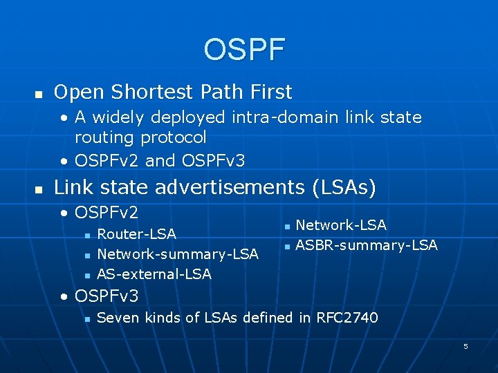 OSPF n Open Shortest Path First • A widely deployed intra-domain link state routing