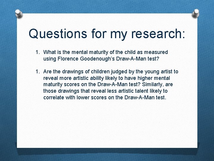 Questions for my research: 1. What is the mental maturity of the child as