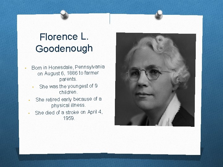 Florence L. Goodenough • Born in Honesdale, Pennsylvania on August 6, 1886 to farmer
