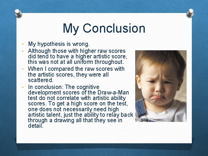 My Conclusion • My hypothesis is wrong. • Although those with higher raw scores