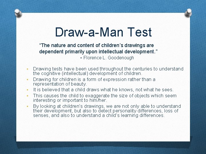 Draw-a-Man Test “The nature and content of children’s drawings are dependent primarily upon intellectual