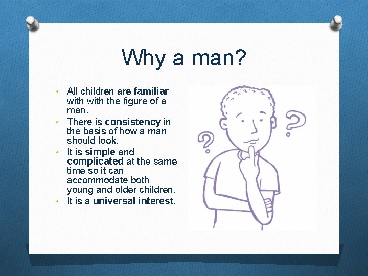 Why a man? • All children are familiar with the figure of a man.