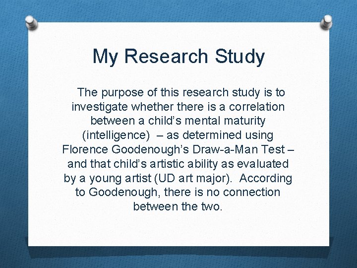 My Research Study The purpose of this research study is to investigate whethere is