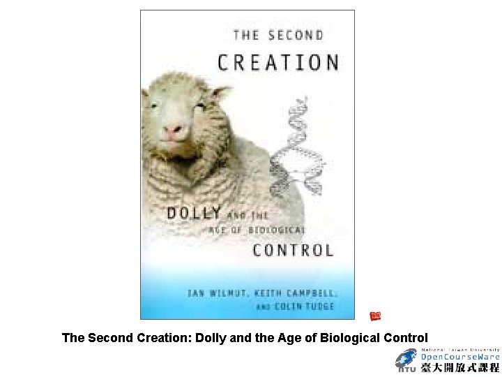 The Second Creation: Dolly and the Age of Biological Control 