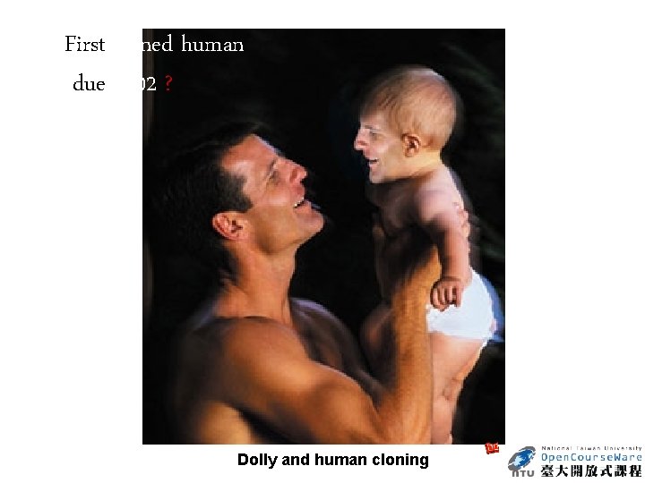 First cloned human due 2002 ? Dolly and human cloning 