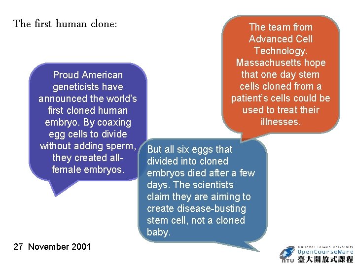The first human clone: The team from Advanced Cell Technology. Massachusetts hope that one