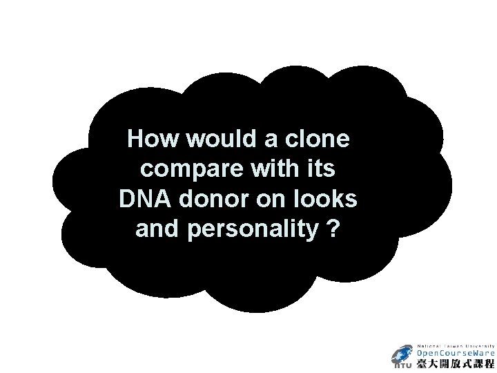 How would a clone compare with its DNA donor on looks and personality ?