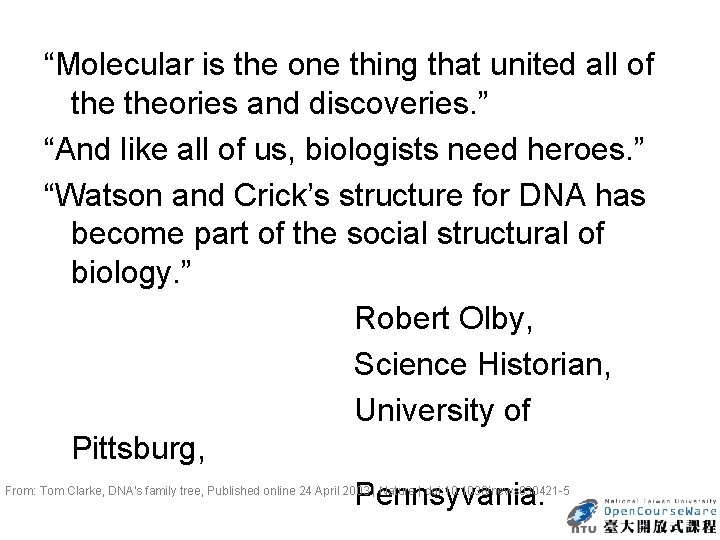“Molecular is the one thing that united all of theories and discoveries. ” “And